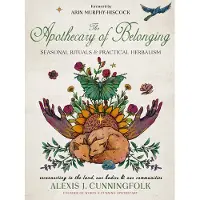 The Apothecary of Belonging- Seasonal Rituals and Practical Herbalism
