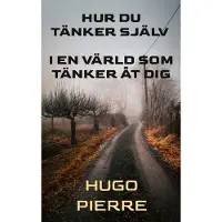 Sonstige Verlage Hur Du Tänker Själv I En Värld Som Tänker Åt Dig