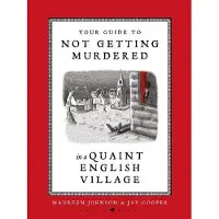 Your Guide To Not Getting Murdered In A Quaint English Village