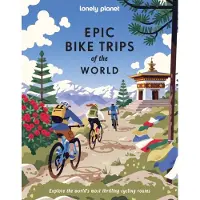 Lonely Planet Epic Bike Trips of the World