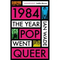 1984- The Year Pop Went Queer