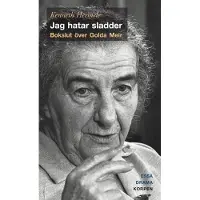 Jag Hatar Sladder - Bokslut Över Golda Meir - Drama, Essä