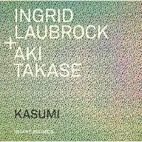 OUTHERE Laubrock Ingrid / Ari Takase: Kasumi