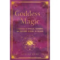 Goddess Magic a Handbook of Spells, Charms