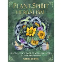 Plant Spirit Herbalism- Discover the Inner Power of Medicinal Herbs for Personal and Spiritual Transformation