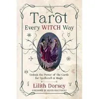 Tarot Every Witch Way- Unlock the Power of the Cards for Spellcraft & Magic