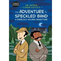 Classics in Comics: Sir Arthur Conan Doyle's The Adventure of the Speckled Band: A Sherlock Holmes Adventure