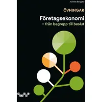 Företagsekonomi - Från begrepp till beslut. Övn.bok uppl 9
