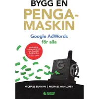 Bygg En Pengamaskin - Google Adwords För Alla Reviderad Utg