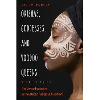 Orishas Goddesses & Voodoo Queens