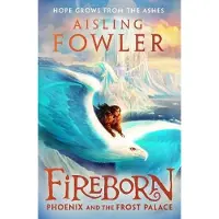 Fireborn- Phoenix and the Frost Palace