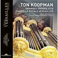 OUTHERE Koopman Ton: Grandes Orgues 1710 Chapelle...