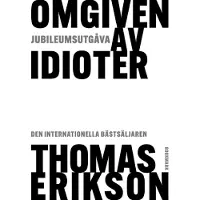 Omgiven Av Idioter - Hur Man Förstår Dem Som Inte Går Att Förstå (Jubileumsutgåva)