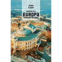 Porten till Europa : Ukrainas historia