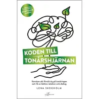 Koden Till Tonårshjärnan - Konsten Att Förstå Sig På Tonåringen Och Få En Bättre Relation Och Dialog