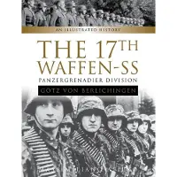 The 17th Waffen-SS Panzergrenadier Division 'Götz von Berlichingen'