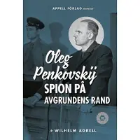 Oleg Penkovskij : spion på avgrundens rand