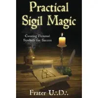 Practical Sigil Magic - Creating Personal Symbols for Success