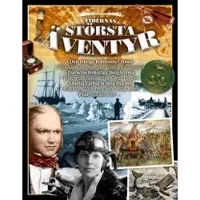 Tidernas största äventyr : pionjärer, expeditioner, resor & upptäckter