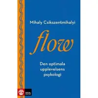 Flow : den optimala upplevelsens psykologi