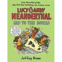 Lucy and Andy Neanderthal: Bad to the Bones