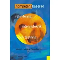 Kompetensbaserad Rekrytering, Intervjuteknik Och Testning