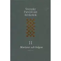 Svenskt Patristiskt bibliotek. Band 2, Martyrer och helgon