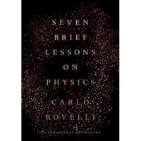 Seven Brief Lessons on Physics