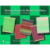 Weaving Designs by Bertha Gray Hayes - Miniature Overshot Patterns