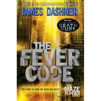 The Fever Code: The Story of How the Maze Was Built