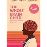 The Whole-Brain Child : En snabbläst version på svenska