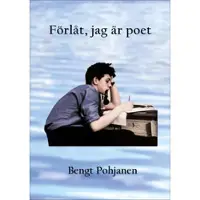 Förlåt, jag är poet