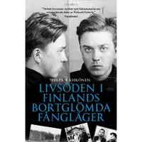 Livsöden i Finlands bortglömda fångläger