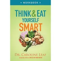 Think and Eat Yourself Smart Workbook – A Neuroscientific Approach to a Sharper Mind and Healthier Life