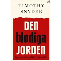 Den blodiga jorden : Europa mellan Hitler och Stalin