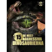 De 15 mest aggressiva dinosaurierna