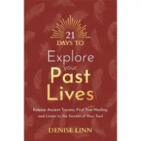 21 Days to Explore Your Past Lives