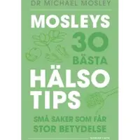Mosleys 30 bästa hälsotips : små saker som får stor betydelse