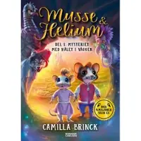 Musse & Helium. Mysteriet med hålet i väggen