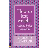 How to Lose Weight without Being Miserable