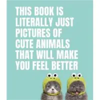 This Book Is Literally Just Pictures of Cute Animals That Will Make You Feel Better