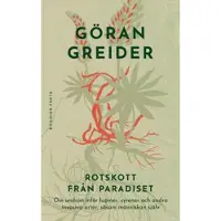 Rotskott från paradiset : Om undran inför lupiner, syrener och andra invasiva arter, såsom människan själv