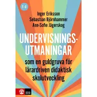 Undervisningsutmaningar F-6 - Som En Guldgruva För Lärardriven Didaktisk Skolutveckling