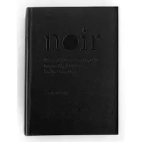 Noir - A Serendipitous Encyclopedia Inspired by 1001 Names for the Color Black