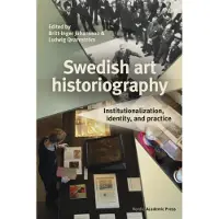Swedish Art Historiography - Institutionalization, Identity, and Practice