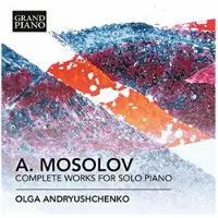 Ginza.se Mosolov Alexander: Complete Works For Solo Piano