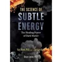 Science of Subtle Energy - The Healing Power of Dark Matter