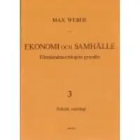 Ekonomi och Samhälle 3 Förståendesociologins grunder Politisk Sociologi