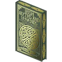 Irish Myths and Legends- Ancient Legends of Gods, Goddesses and Otherworldly Folk