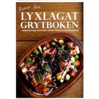 Lyxlagat grytboken : lergrytor, dutch oven, cowboy tripod och gjutjärnsgrytor